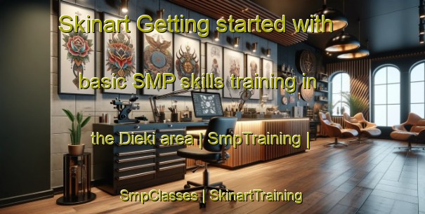 Skinart Getting started with basic SMP skills training in the Dieki area | SmpTraining | SmpClasses | SkinartTraining-Mali